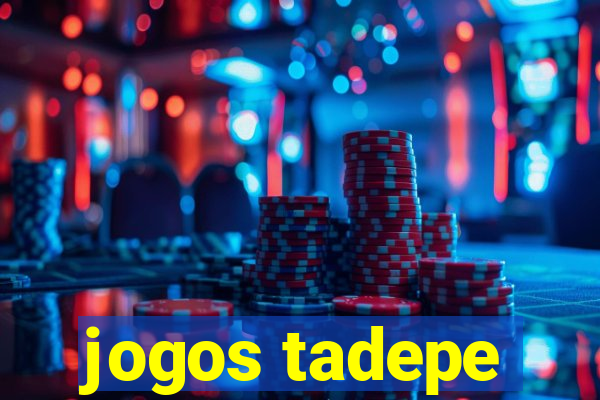 jogos tadepe